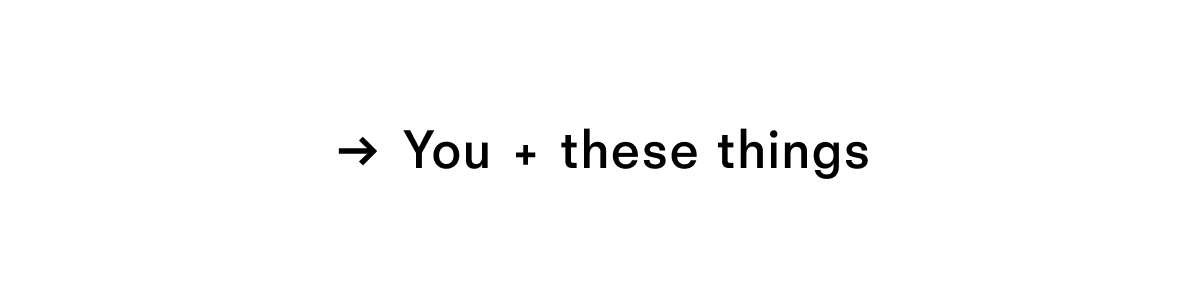 You and these things