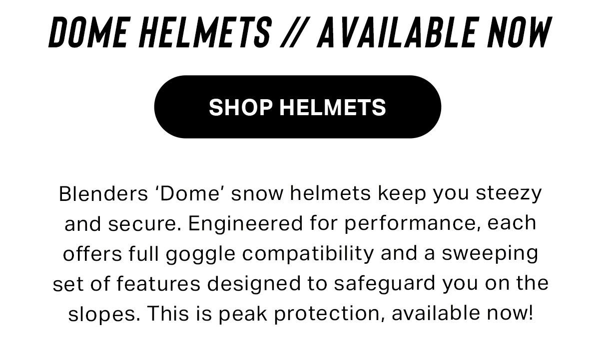 Blenders Eyewear Blenders ‘Dome’ Helmets // Full Coverage. Full Send