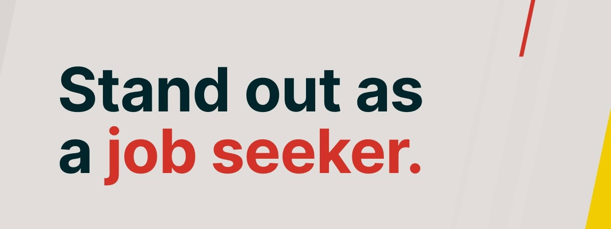 Stand out as a job seeker.