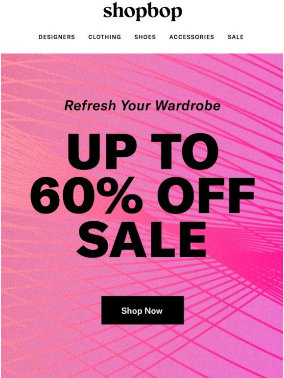Going fast: up to 60% off SALE