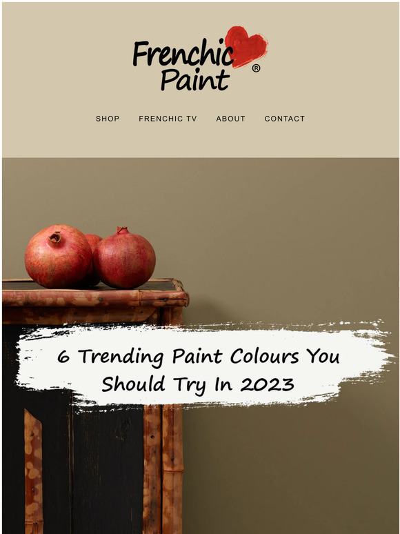 Frenchic Paint 6 Trending Paint Colours You Should Try In 2023 Milled