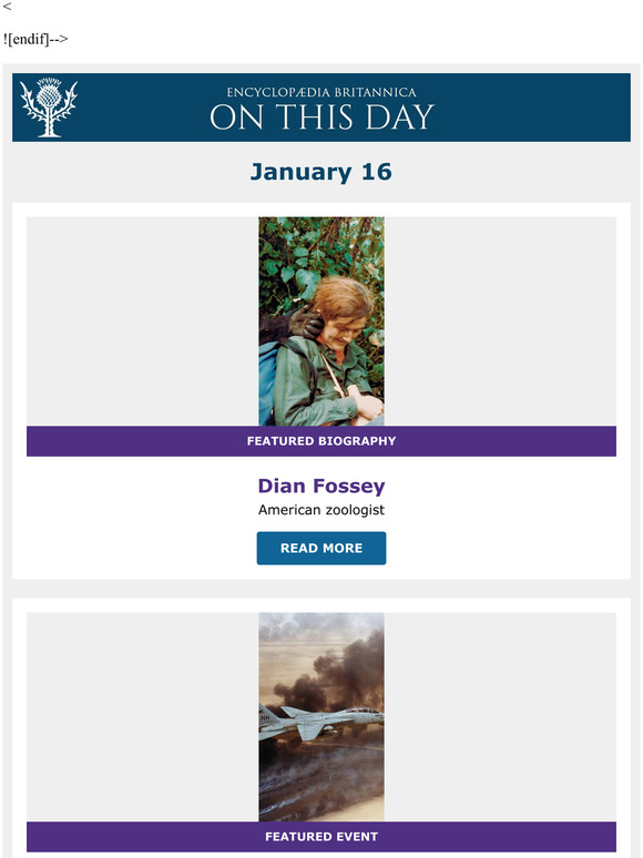 Beginning of Persian Gulf War , Dian Fossey is featured, and more from Britannica