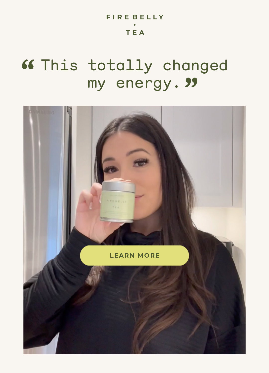 "This totally changed my energy" Learn More