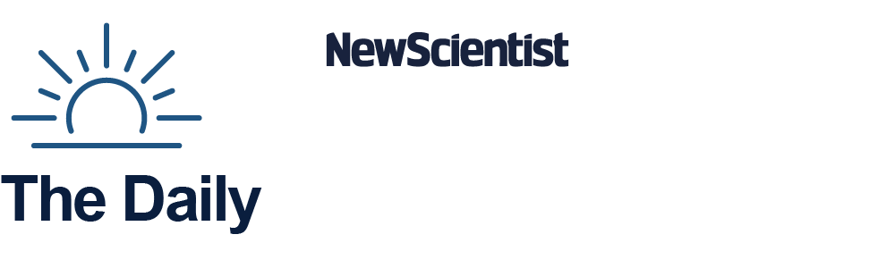New Scientist's The Daily Newsletter