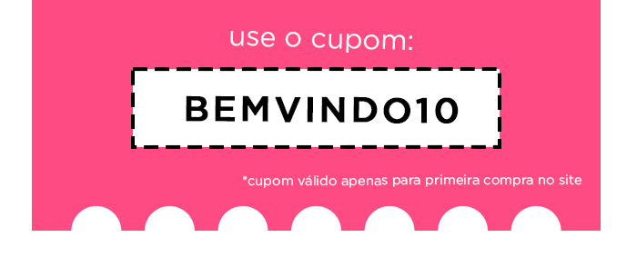 Você GANHOU 10% desconto na sua primeira compra no site com o cupom: BEMVINDO10