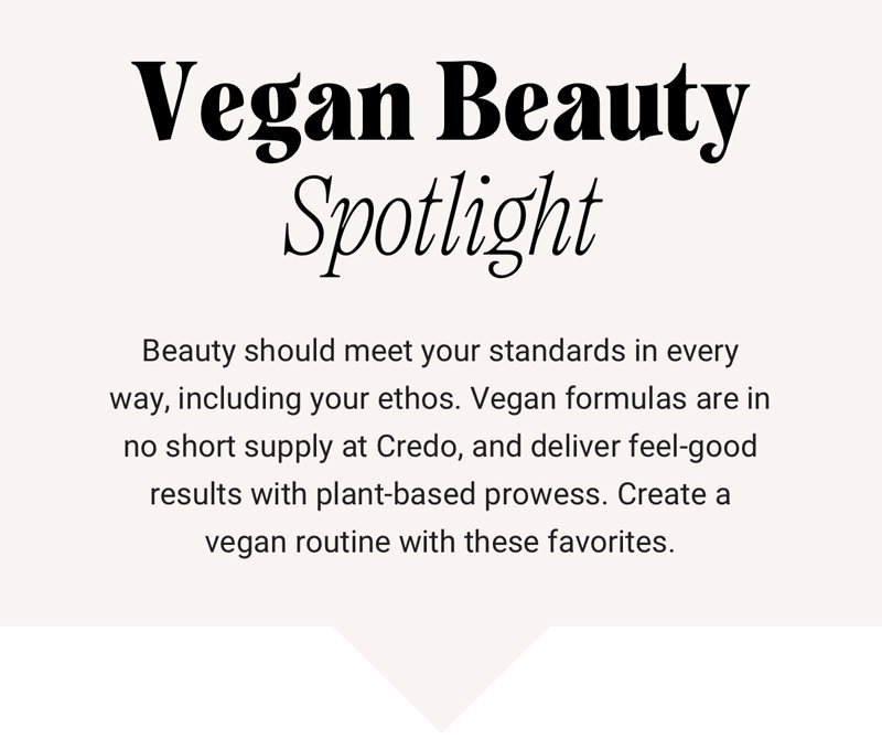 Create a vegan routine with these favorites.