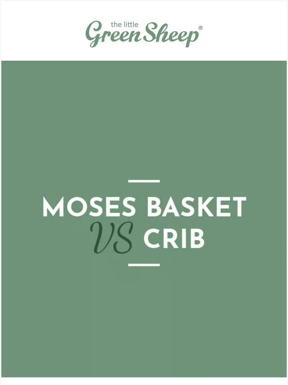 The Little Green Sheep Moses Basket or crib What's the difference
