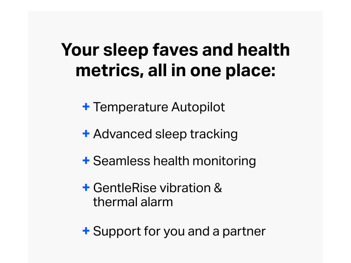 Your sleep faves and health metrics, all in one place.