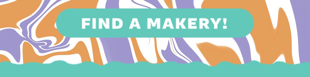 FIND A MAKERY!