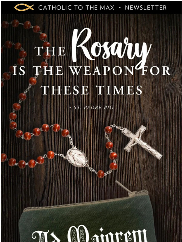 Catholic To The Max: The Rosary: Our Most Powerful Weapon 