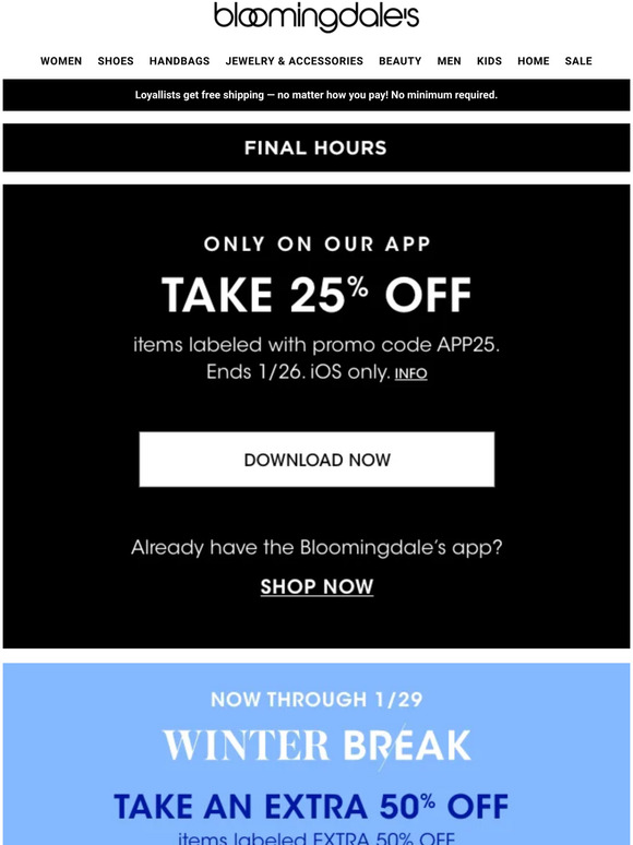 Bloomingdale's Final hours! Take 25 off only on our app Milled