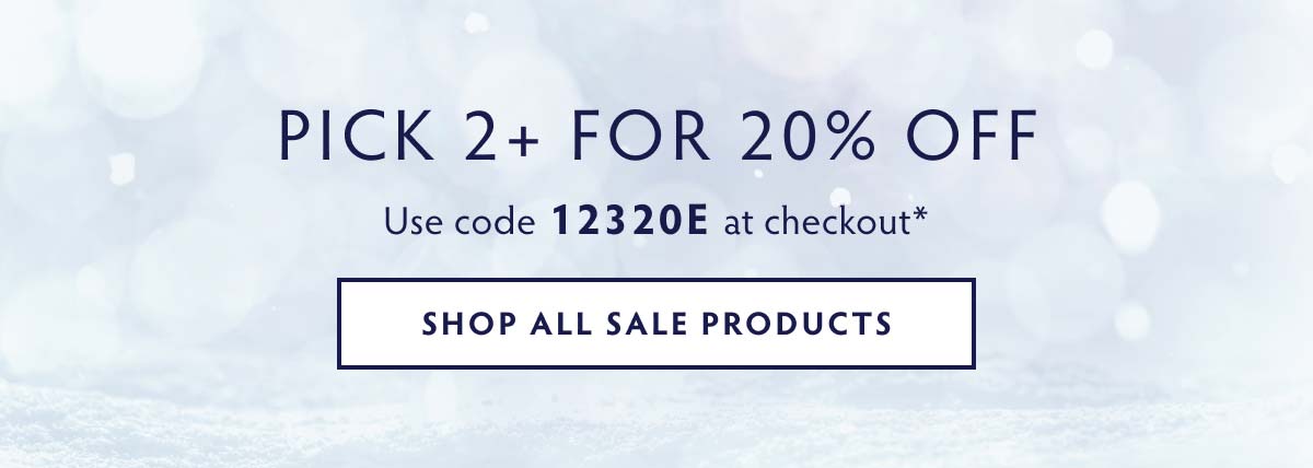 PICK 2 OR MORE FOR 20% OFF