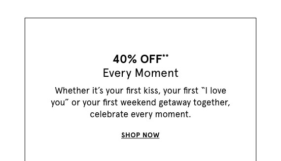Shop 40% Off Every Moment Collection