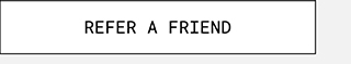 Refer A Friend