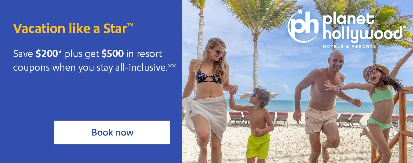 Planet Hollywood Hotels & Resorts. Vacation like a Star™. Save $200* plus get $500 in resort coupons when you stay all-inclusive.** Book now.