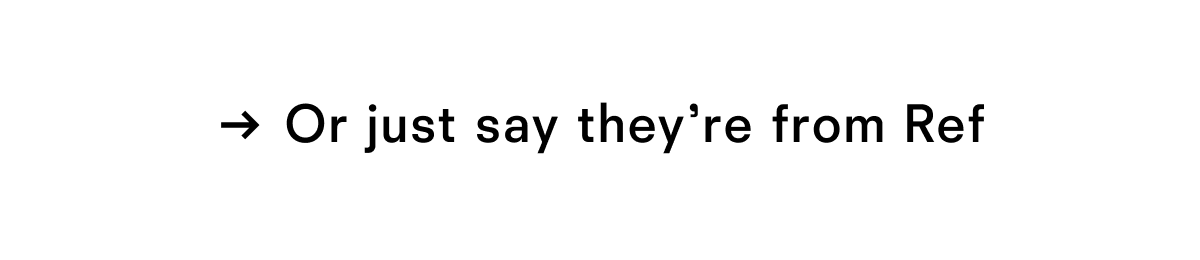 They are from Ref