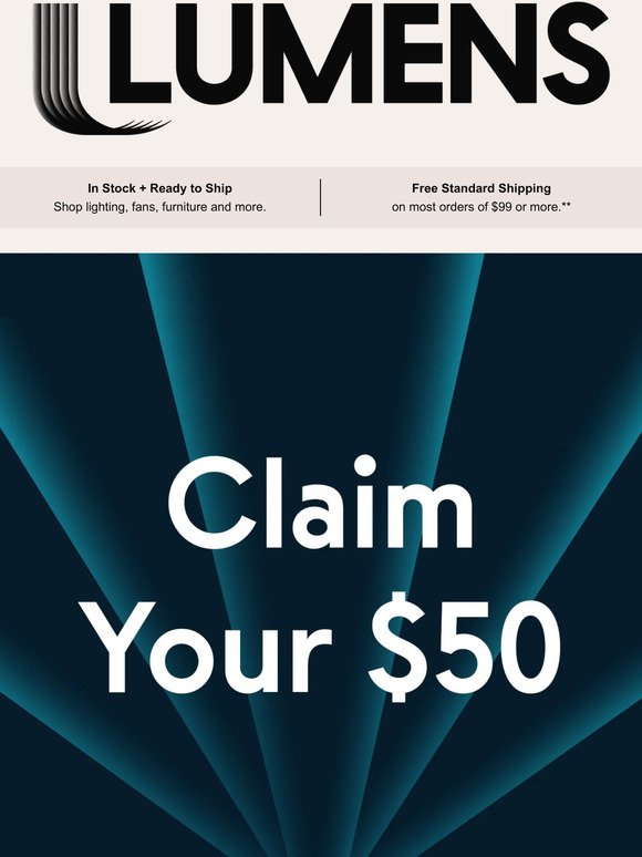 Claim $50 on your next order.*