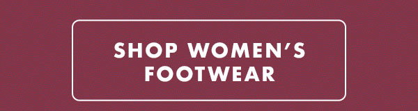 SHOP WOMEN'S FOOTWEAR