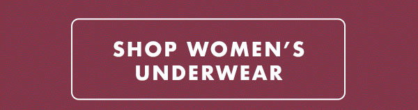 SHOP WOMEN’S UNDERWEAR 