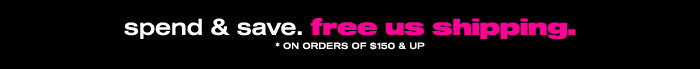 Spend & Save: Free U.S. Shipping On Orders of $150 & Up