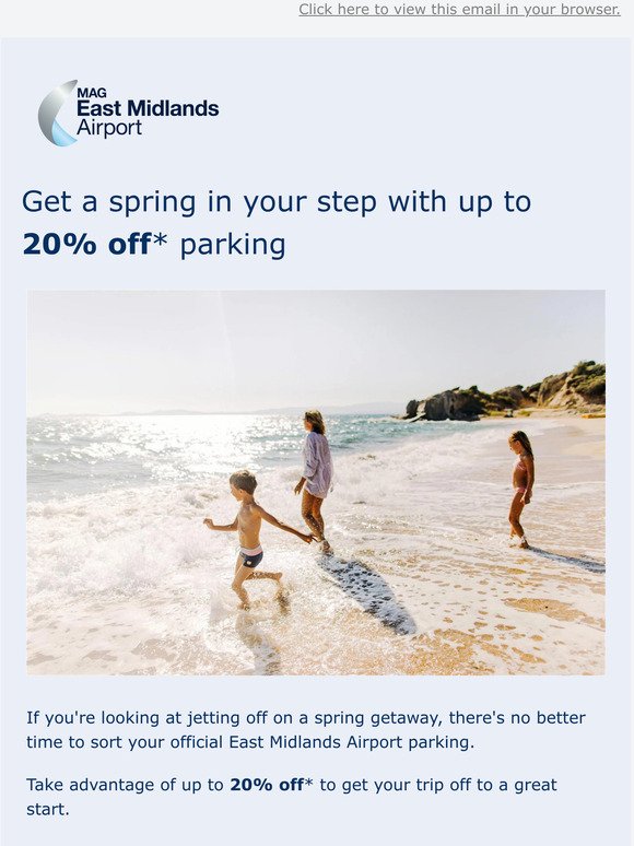 Planning a spring holiday? Get up to 20% off* parking