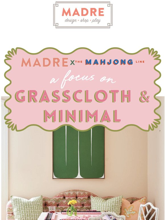 Grasscloth and Minimal: MADRE x The Mahjong Line 🀄✨