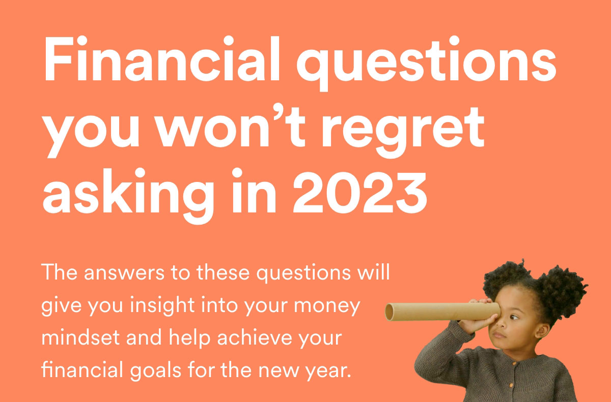 Financial questions you won't regret asking in 2023
