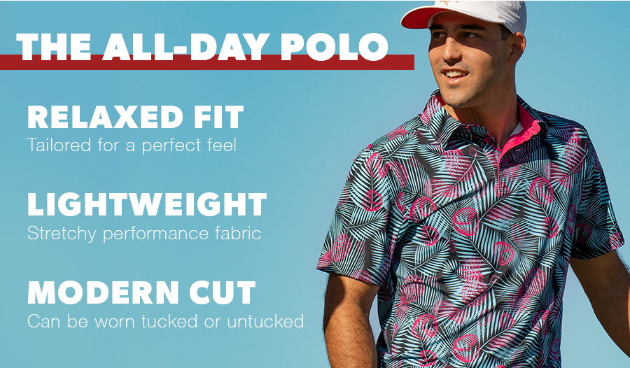 Image of a golfer wearing "Miami Vice" All-Day Polo. Copy reads, "The All-Day Polo. Relaxed fit, tailored for a perfect feel. Lightweight, stretchy performance fabric. Modern cut, can be worn tucked or untucked."