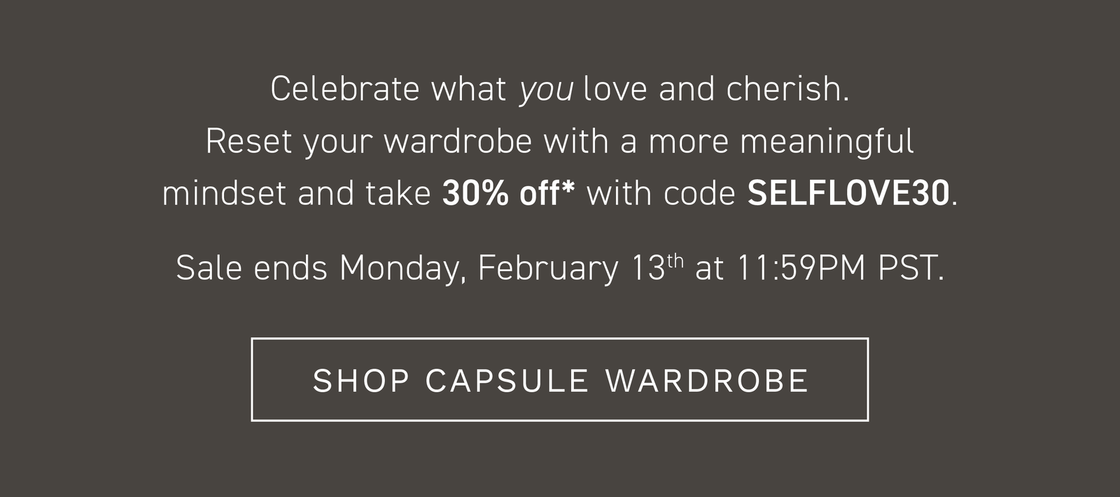 Shop Capsule wardrobe and take 30% off with code SELFLOVE30.