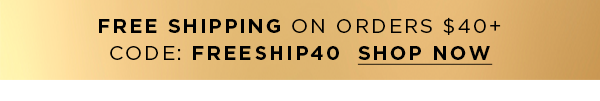 Orders $40+ Ship Free. Code: FREESHIP40