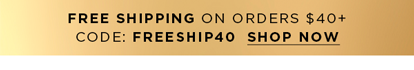 Orders $40+ Ship Free. Code: FREESHIP40