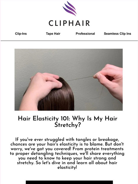 Hair Elasticity 101: Why Is My Hair Stretchy?