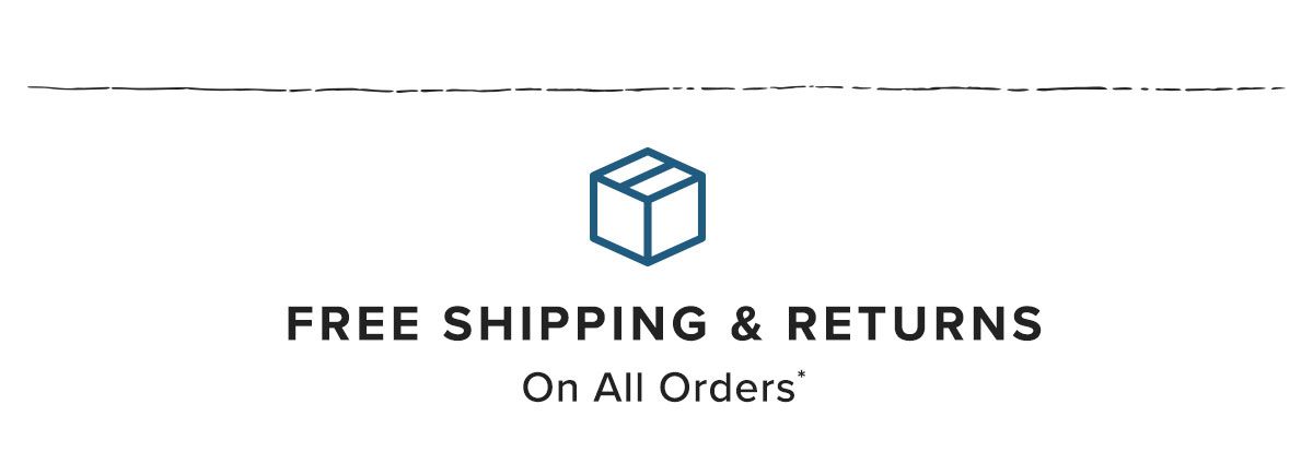 Free Shipping & Returns On All Orders*