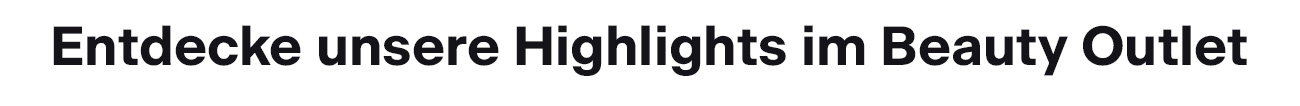 Entdecke unsere Highlights im Beauty-Outlet