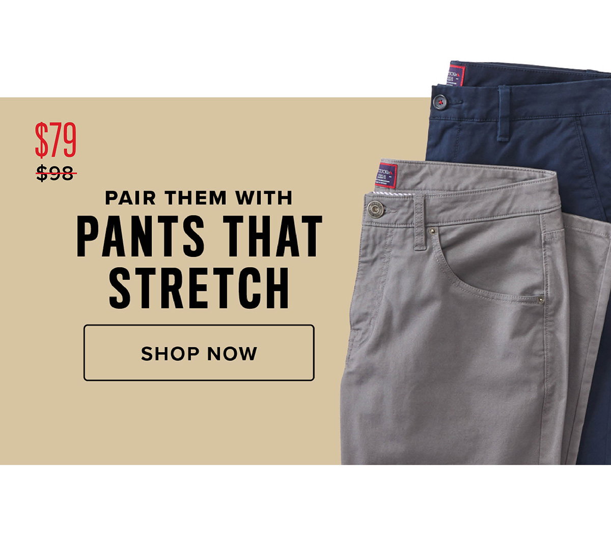 Pair Them With Pants That Stretch