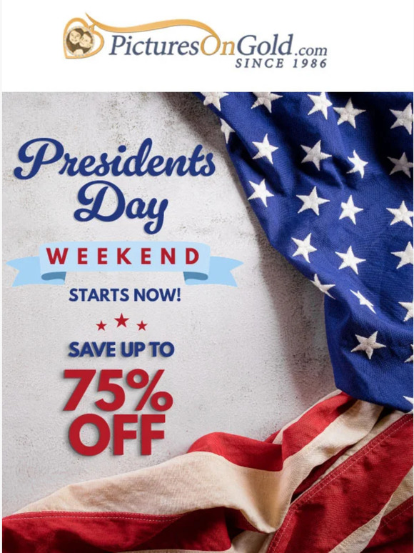 🔵 Hey, Presidents' Day Weekend Starts Now!