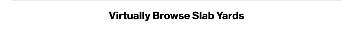 Virtually Browse Slab Yards