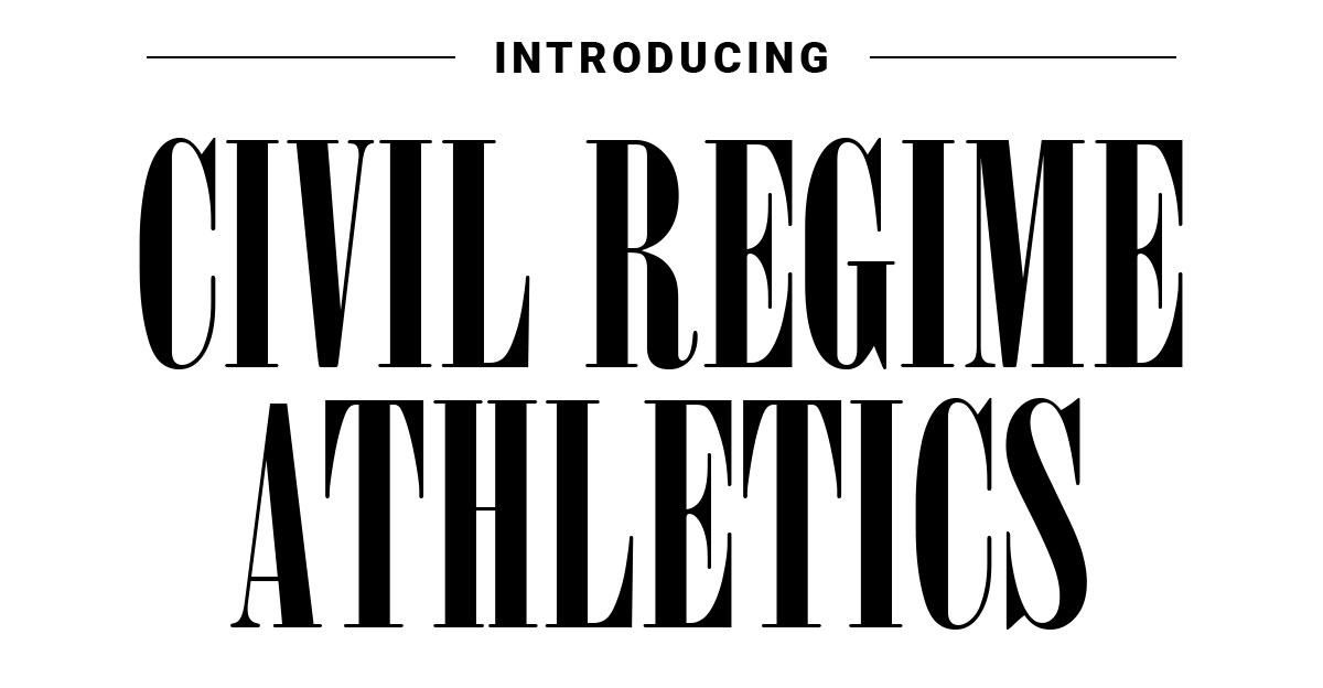 INTRODUCING: CIVIL REGIME ATHLETICS