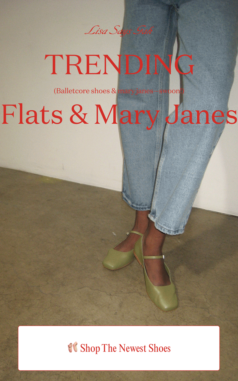 Lisa Says Gah Trending BALLET FLATS & MARY JANE SHOES Milled
