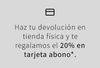 Te regalamos el 20% de tus devoluciones en tarjeta abono