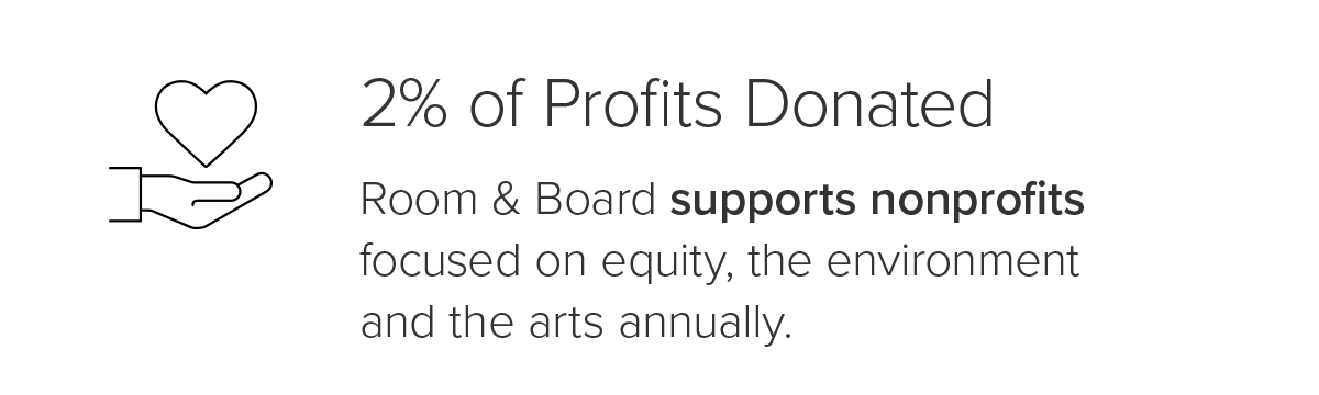 Room & Board supports nonprofits focused on equity, the environment and the arts annually.
