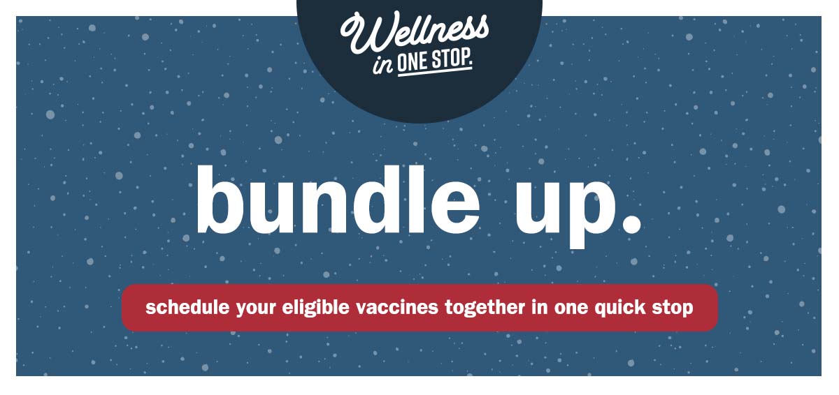 bundle up. schedule your flu and covid vaccines.