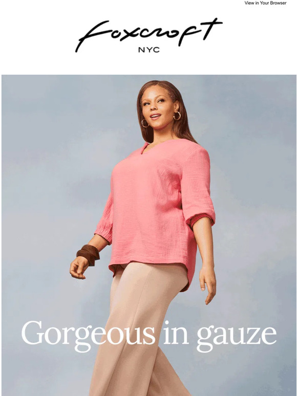 Gauze gorgeous. Soft styles that make weekend chic, simple.