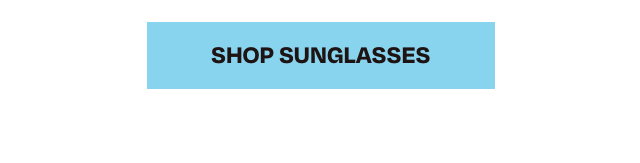 SHOP SUNGLASSES
