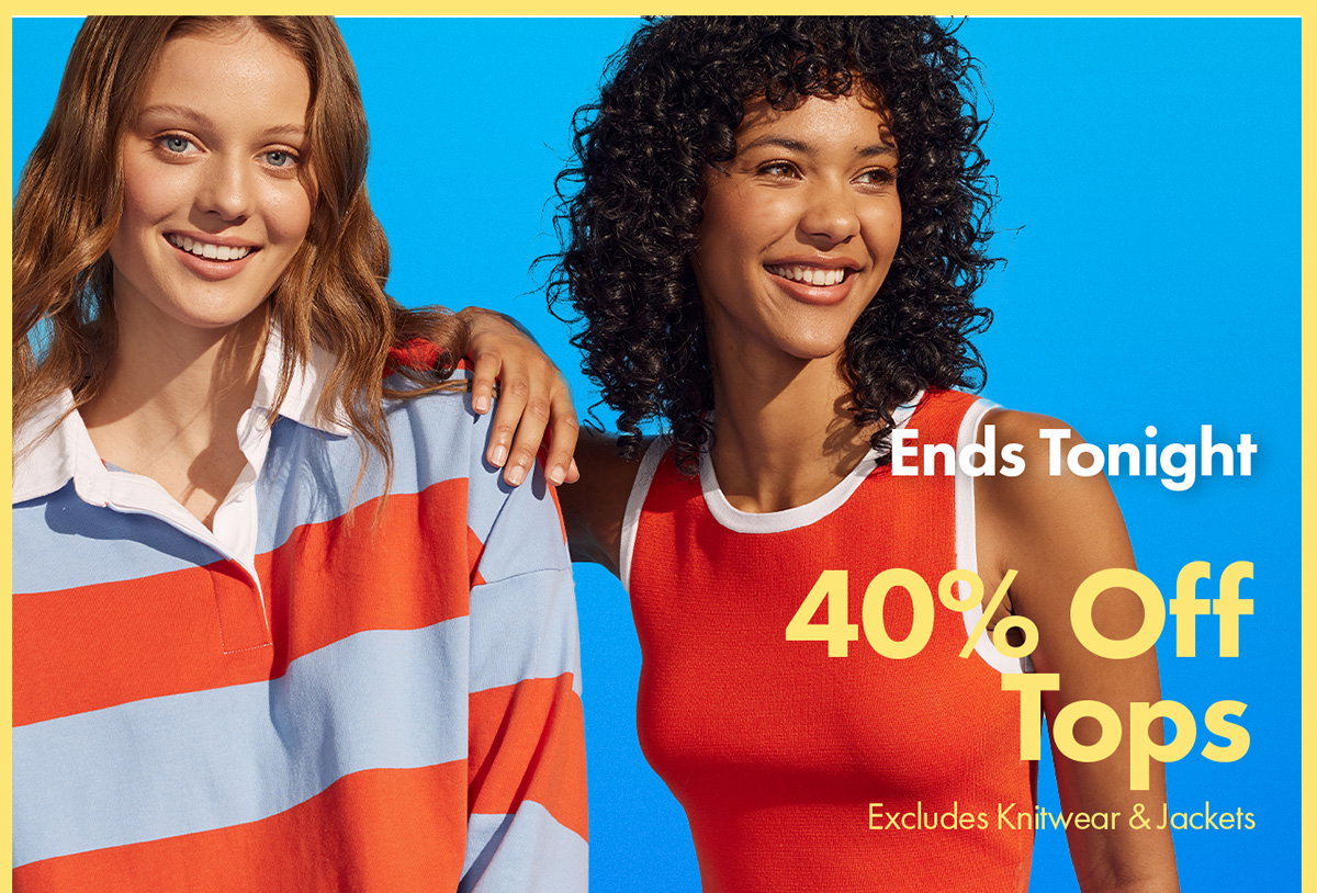 Last days of summer. Ends Tonight. 40% off tops. 