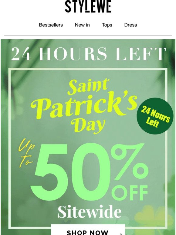 [ONE DAY ONLY] St. Patrick's Day + 50% off ends soon! ☘️These savings are slipping away…