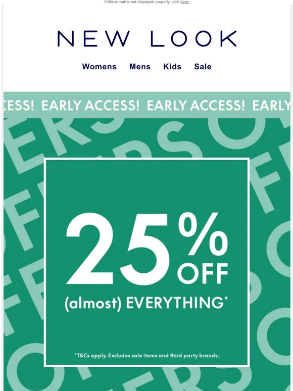 Your early access to 25% off (almost) everything is here!