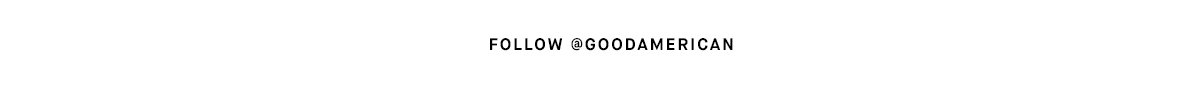 Follow Good American