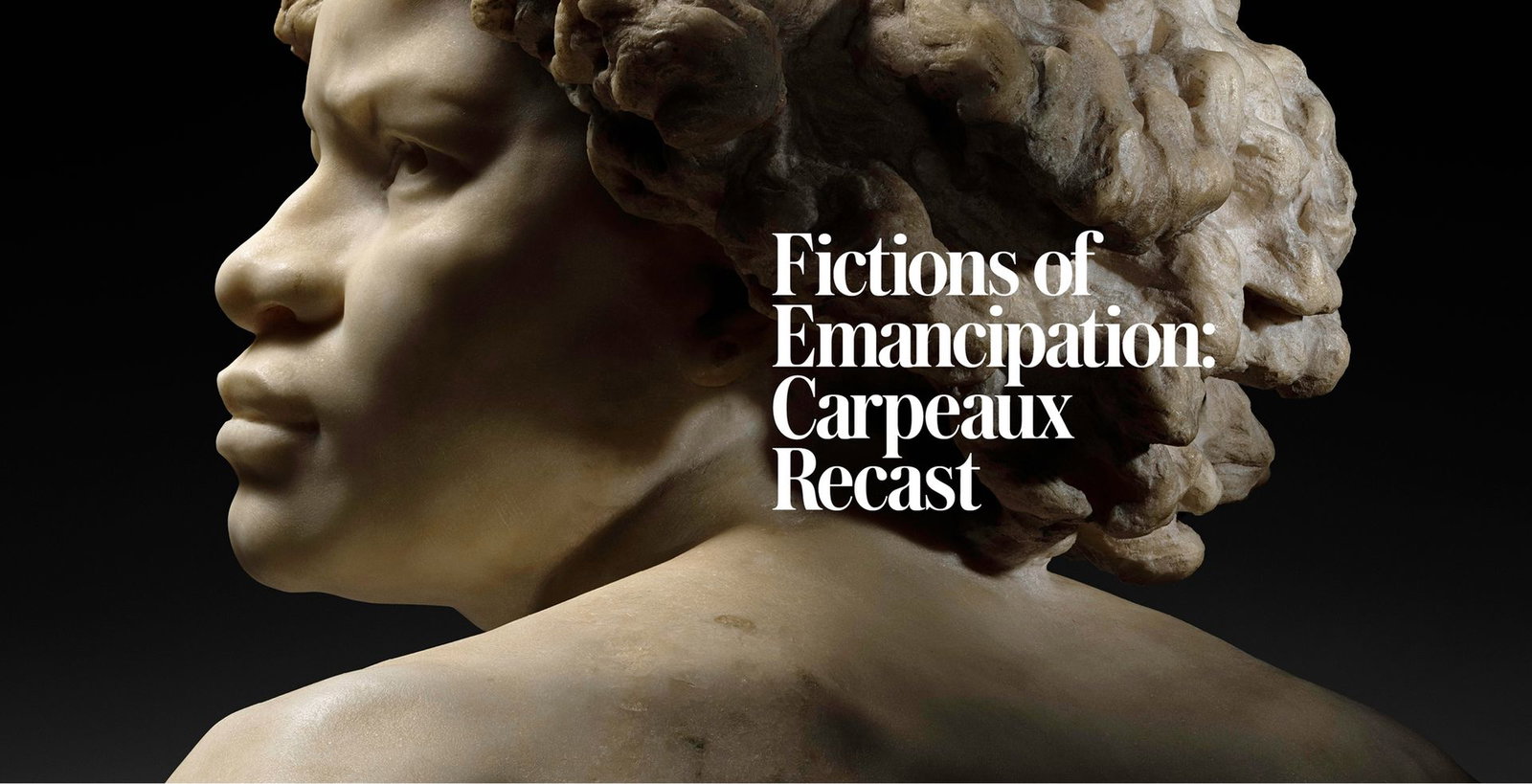 Fictions of Emancipation: Carpeaux Recast