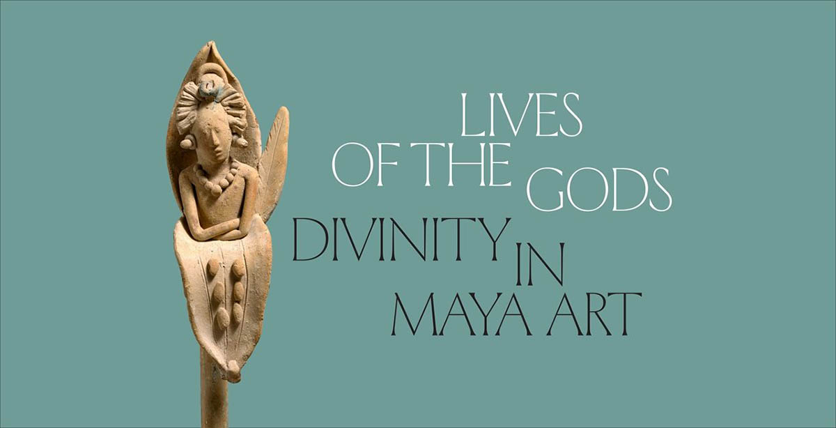 Lives of the Gods: Divinity in Maya Art